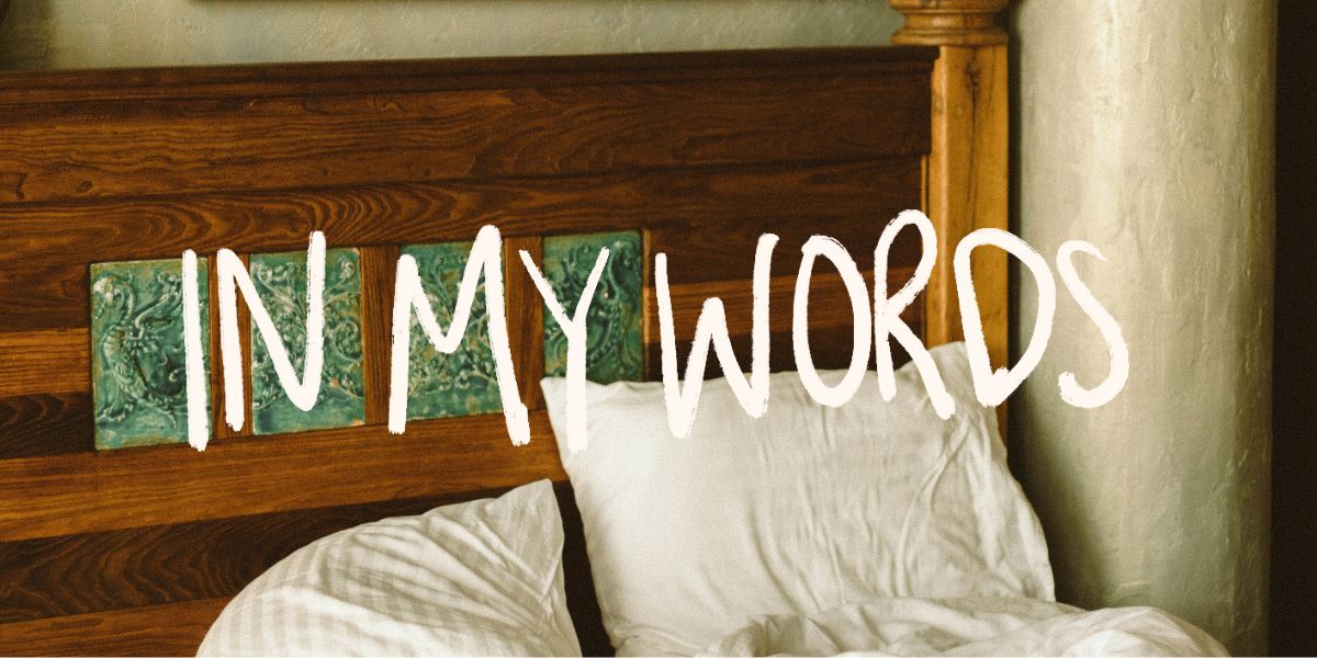 In My Words: How somebody asking where I live saved my life